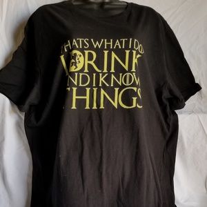 "It's what I do I drink and know things" T-shirt